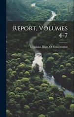 Report, Volumes 4-7 