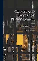 Courts and Lawyers of Pennsylvania: A History, 1623-1923; Volume 4 