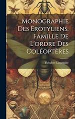 Monographie Des Erotyliens, Famille De L'ordre Des Coléoptères