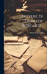 Lettere Di Diomede Borghesi...