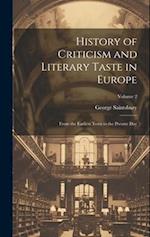 History of Criticism and Literary Taste in Europe: From the Earliest Texts to the Present Day; Volume 2 