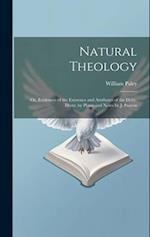 Natural Theology: Or, Evidences of the Existence and Attributes of the Deity, Illustr. by Plates and Notes by J. Paxton 