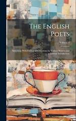 The English Poets: Selections With Critical Introductions by Various Writers and a General Introduction; Volume 4 