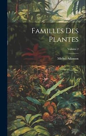 Familles Des Plantes; Volume 2