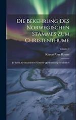 Die Bekehrung Des Norwegischen Stammes Zum Christenthume