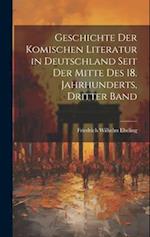 Geschichte Der Komischen Literatur in Deutschland Seit Der Mitte Des 18. Jahrhunderts, Dritter Band