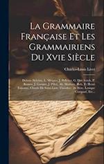 La Grammaire Française Et Les Grammairiens Du Xvie Siècle