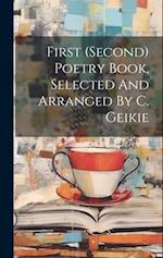First (second) Poetry Book, Selected And Arranged By C. Geikie 