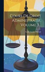 Cours De Droit Administratif, Volume 3...