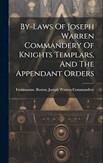By-laws Of Joseph Warren Commandery Of Knights Templars, And The Appendant Orders 