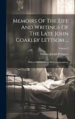 Memoirs Of The Life And Writings Of The Late John Coakley Lettsom ...: With A Selection From His Correspondence; Volume 2 