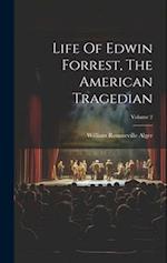 Life Of Edwin Forrest, The American Tragedian; Volume 2 