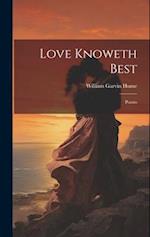 Love Knoweth Best: Poems 