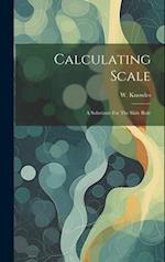 Calculating Scale: A Substitute For The Slide Rule 