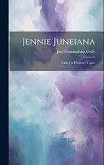 Jennie Juneiana: Talks On Women's Topics 