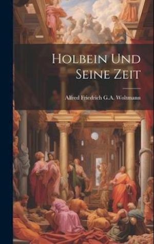 Holbein Und Seine Zeit