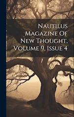 Nautilus Magazine Of New Thought, Volume 9, Issue 4 