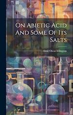 On Abietic Acid And Some Of Its Salts 