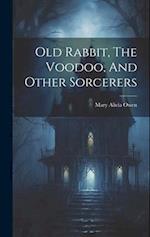 Old Rabbit, The Voodoo, And Other Sorcerers 