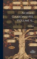 Norske Gaardnavne, Volume 6...