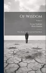 Of Wisdom: Three Books. The Second And Third Books; Volume 2 
