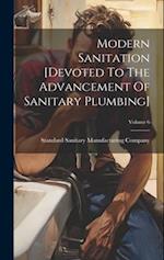 Modern Sanitation [devoted To The Advancement Of Sanitary Plumbing]; Volume 6 