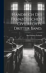 Handbuch des Französischen Civilrechts. Dritter Band.