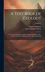 A Text-book Of Geology: For Use In Universities, Colleges, Schools Of Science, Etc., And For The General Reader. Part I. Physical Geology; Volume 2 