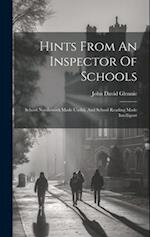 Hints From An Inspector Of Schools: School Needlework Made Useful, And School Reading Made Intelligent 