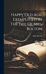 Happy Old Age, Exemplified In The Life Of Mrs. Bolton 