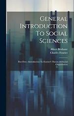 General Introduction To Social Sciences: Part First.--introduction To Fourier's Theory Of Social Organization 
