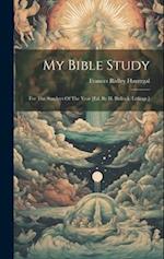 My Bible Study: For The Sundays Of The Year [ed. By H. Bullock. Lithogr.] 
