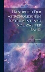 Handbuch der Astronomischen Instrumentenkunde. Zweiter Band.