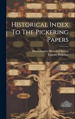 Historical Index To The Pickering Papers 