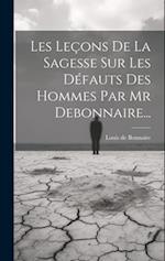 Les Leçons De La Sagesse Sur Les Défauts Des Hommes Par Mr Debonnaire...