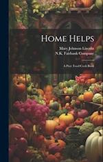 Home Helps: A Pure Food Cook Book 