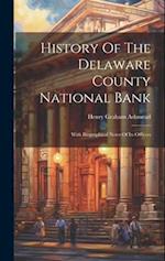 History Of The Delaware County National Bank: With Biographical Notes Of Its Officers 