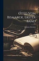 Otto von Bismarck, erster Band