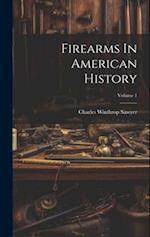 Firearms In American History; Volume 1 