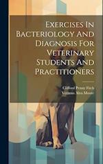 Exercises In Bacteriology And Diagnosis For Veterinary Students And Practitioners 