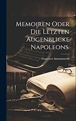 Memoiren oder die letzten Augenblicke Napoleons.