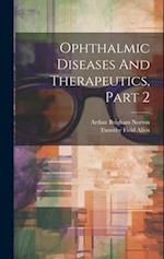Ophthalmic Diseases And Therapeutics, Part 2 
