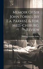 Memoir Of Sir John Forbes [by E.a. Parkes]. & For. Med.-chirurg. Review 