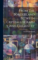 From The Borderland Between Crystallography And Chemistry 