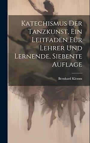 Katechismus der Tanzkunst, ein Leitfaden für Lehrer und Lernende, Siebente Auflage