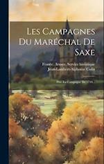 Les Campagnes Du Maréchal De Saxe