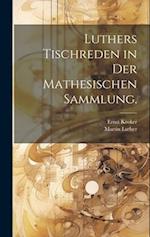 Luthers Tischreden in der mathesischen Sammlung.