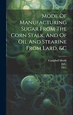 Mode Of Manufacturing Sugar From The Corn Stalk, And Of Oil And Stearine From Lard, &c 