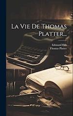 La Vie De Thomas Platter...