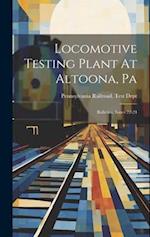 Locomotive Testing Plant At Altoona, Pa: Bulletins, Issues 22-24 